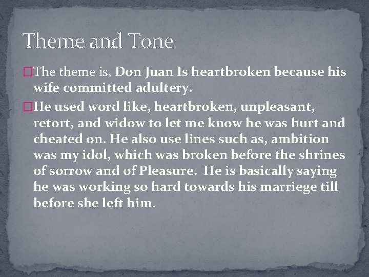 Theme and Tone �The theme is, Don Juan Is heartbroken because his wife committed