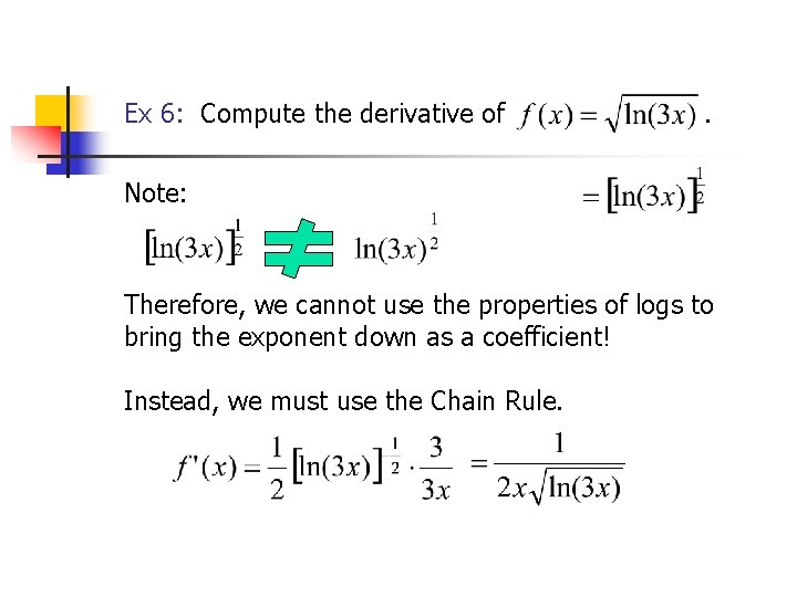 Ex 6: Compute the derivative of . Note: Therefore, we cannot use the properties Ex 6: Compute the derivative of . Note: Therefore, we cannot use the properties