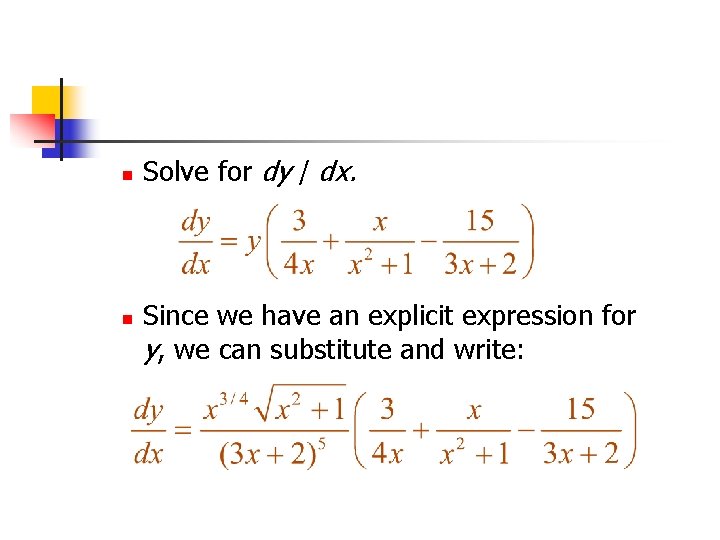 n n Solve for dy / dx. Since we have an explicit expression for n n Solve for dy / dx. Since we have an explicit expression for