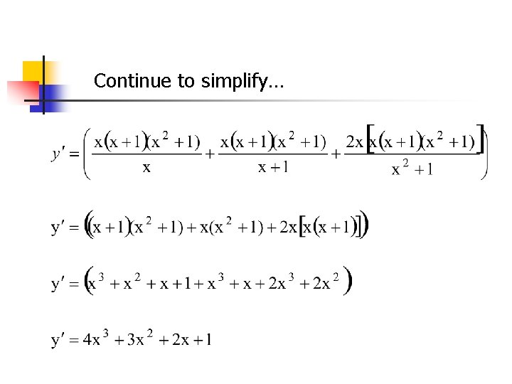 Continue to simplify… Continue to simplify…