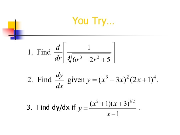 You Try… 3. Find dy/dx if . You Try… 3. Find dy/dx if .