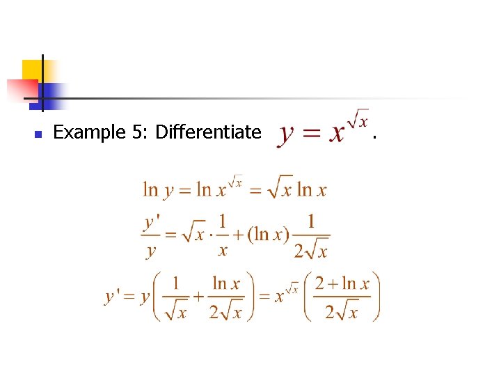 n Example 5: Differentiate . n Example 5: Differentiate .