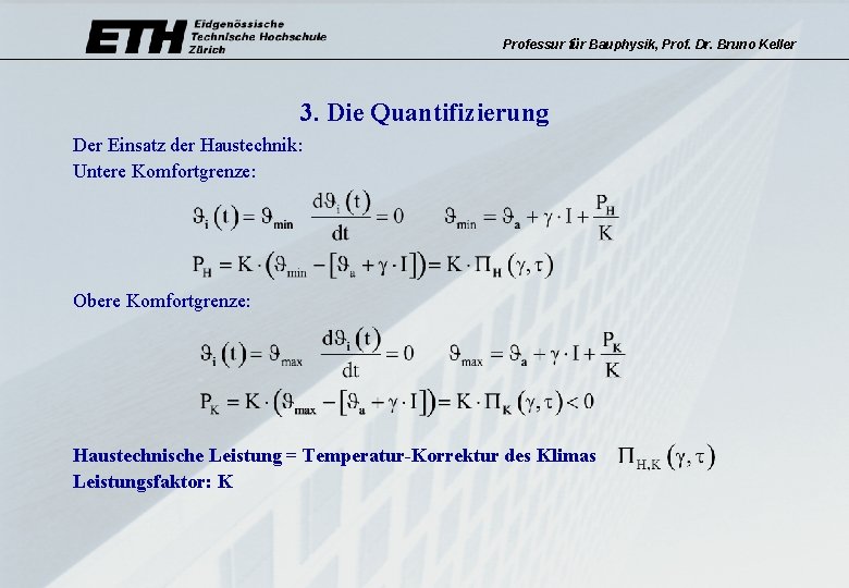 Professur für Bauphysik, Prof. Dr. Bruno Keller 3. Die Quantifizierung Der Einsatz der Haustechnik: