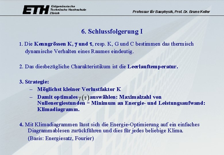 Professur für Bauphysik, Prof. Dr. Bruno Keller 6. Schlussfolgerung I 1. Die Kenngrössen K,