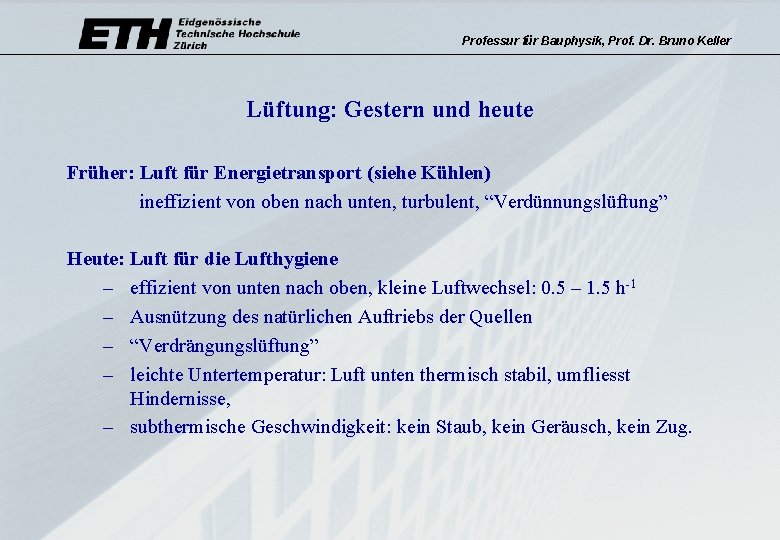 Professur für Bauphysik, Prof. Dr. Bruno Keller Lüftung: Gestern und heute Früher: Luft für