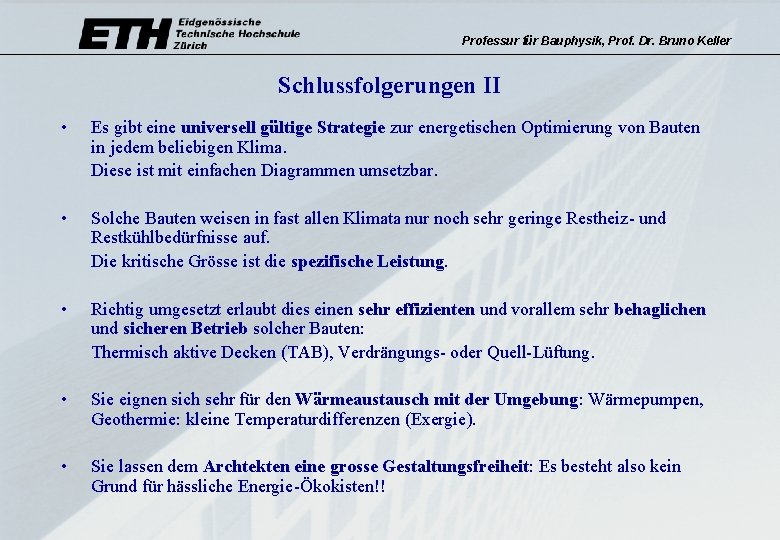 Professur für Bauphysik, Prof. Dr. Bruno Keller Schlussfolgerungen II • Es gibt eine universell