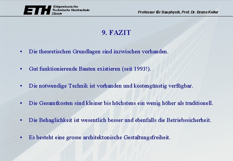 Professur für Bauphysik, Prof. Dr. Bruno Keller 9. FAZIT • Die theoretischen Grundlagen sind