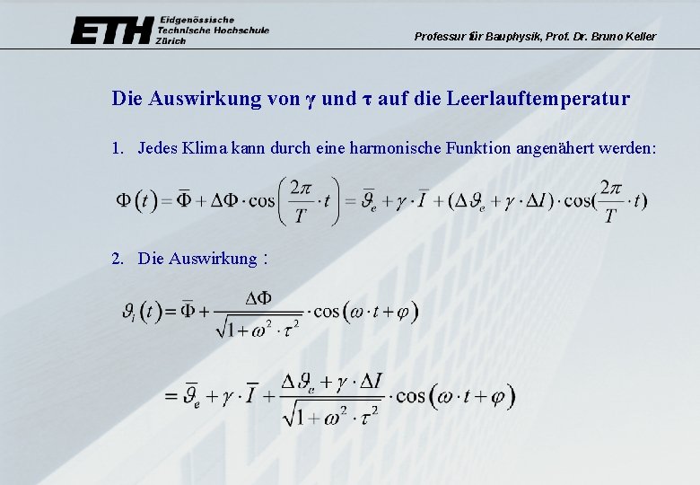 Professur für Bauphysik, Prof. Dr. Bruno Keller Die Auswirkung von γ und τ auf