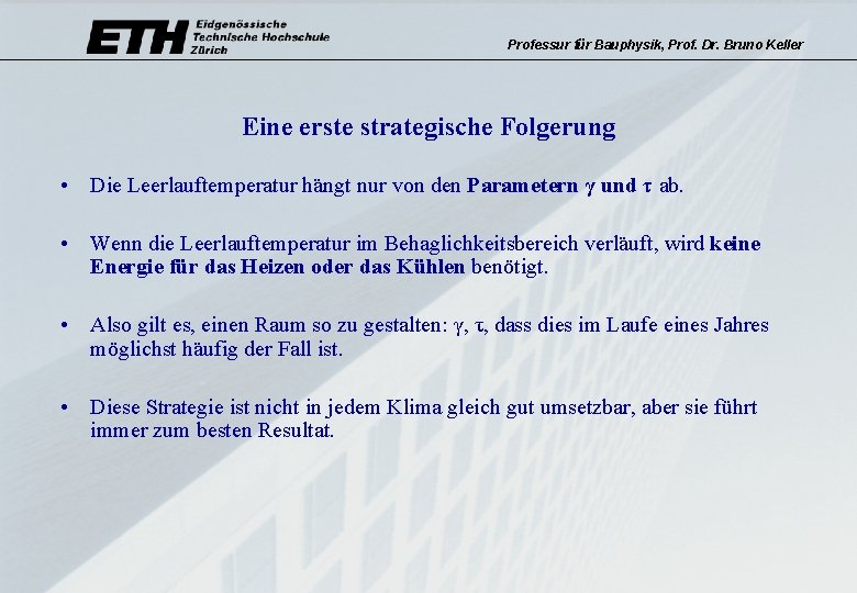 Professur für Bauphysik, Prof. Dr. Bruno Keller Eine erste strategische Folgerung • Die Leerlauftemperatur