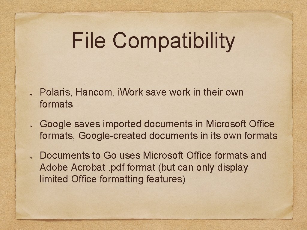 File Compatibility Polaris, Hancom, i. Work save work in their own formats Google saves