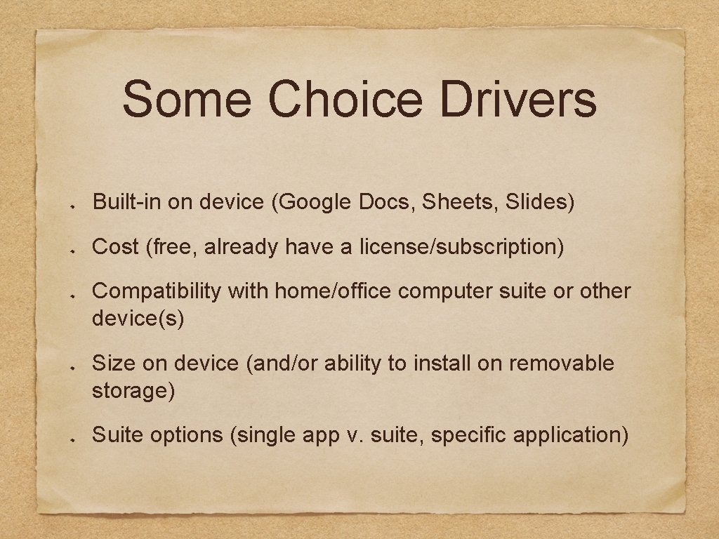 Some Choice Drivers Built-in on device (Google Docs, Sheets, Slides) Cost (free, already have