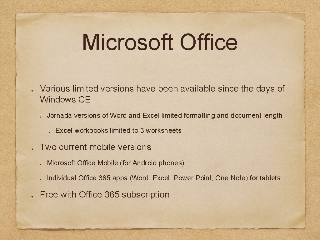 Microsoft Office Various limited versions have been available since the days of Windows CE