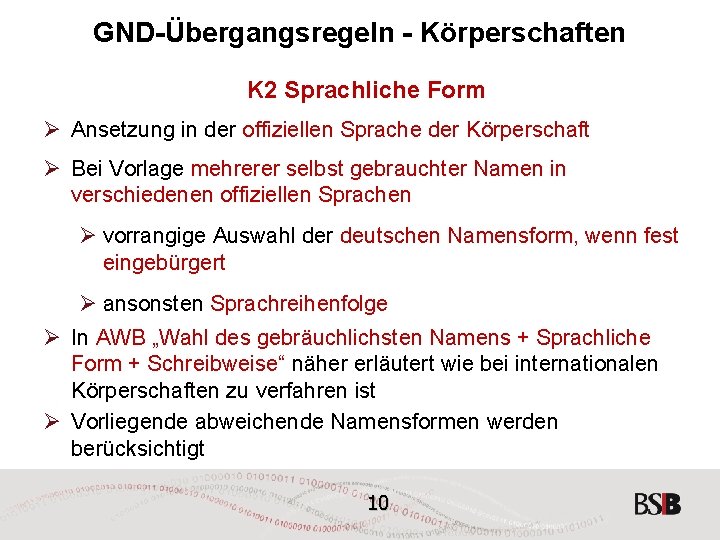 GND-Übergangsregeln - Körperschaften K 2 Sprachliche Form Ø Ansetzung in der offiziellen Sprache der