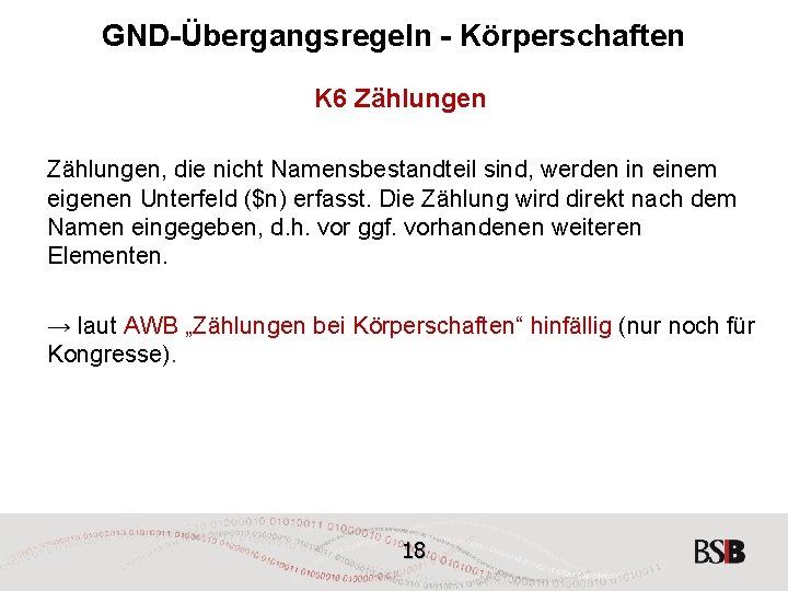 GND-Übergangsregeln - Körperschaften K 6 Zählungen, die nicht Namensbestandteil sind, werden in einem eigenen