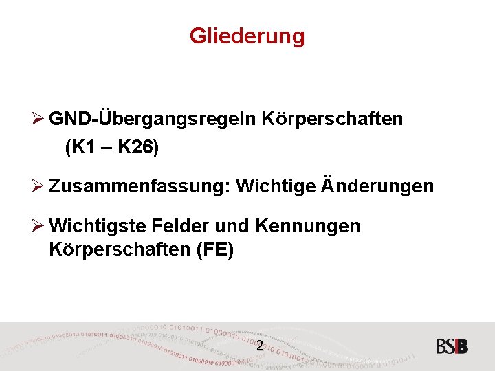 Gliederung Ø GND-Übergangsregeln Körperschaften (K 1 – K 26) Ø Zusammenfassung: Wichtige Änderungen Ø