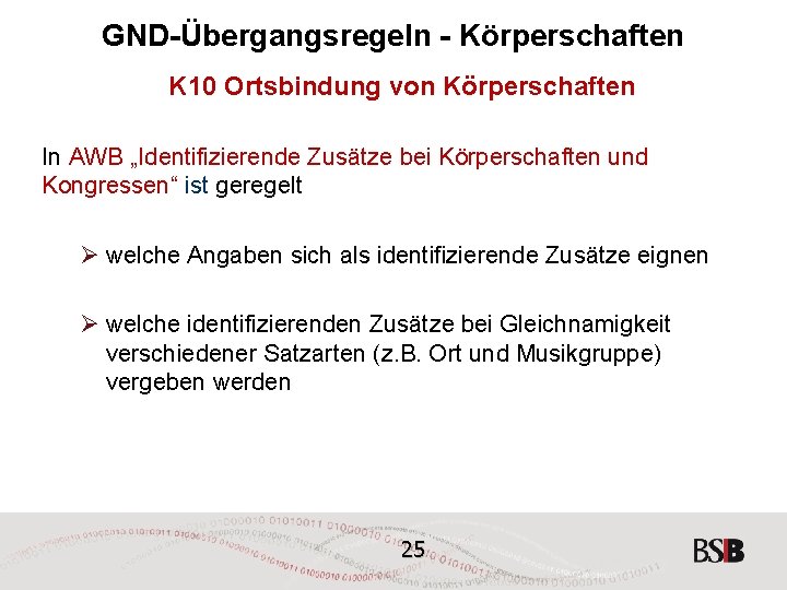 GND-Übergangsregeln - Körperschaften K 10 Ortsbindung von Körperschaften In AWB „Identifizierende Zusätze bei Körperschaften