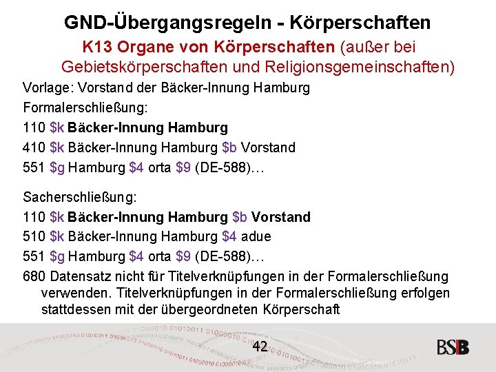 GND-Übergangsregeln - Körperschaften K 13 Organe von Körperschaften (außer bei Gebietskörperschaften und Religionsgemeinschaften) Vorlage: