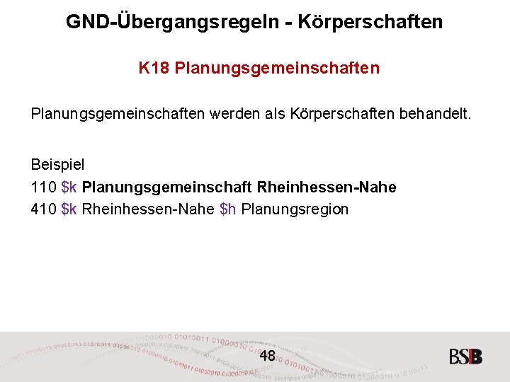 GND-Übergangsregeln - Körperschaften K 18 Planungsgemeinschaften werden als Körperschaften behandelt. Beispiel 110 $k Planungsgemeinschaft