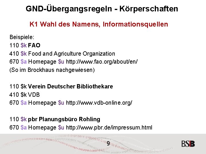GND-Übergangsregeln - Körperschaften K 1 Wahl des Namens, Informationsquellen Beispiele: 110 $k FAO 410
