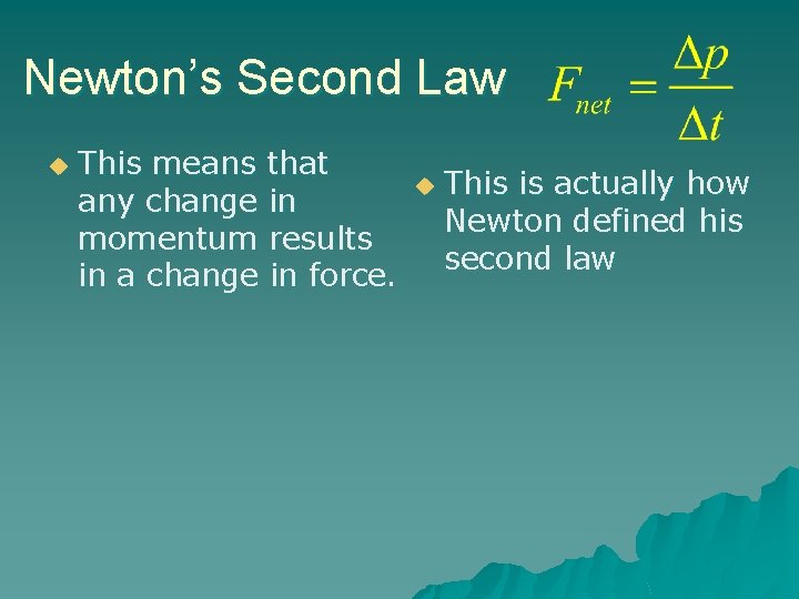 Newton’s Second Law u This means that any change in momentum results in a