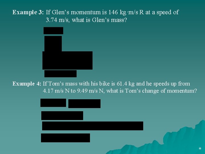 Example 3: If Glen’s momentum is 146 kg·m/s R at a speed of 3.