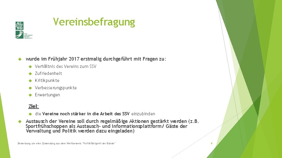 Vereinsbefragung wurde im Frühjahr 2017 erstmalig durchgeführt mit Fragen zu: Verhältnis des Vereins zum