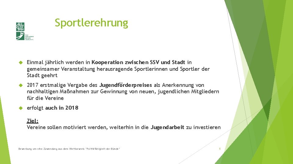 Sportlerehrung Einmal jährlich werden in Kooperation zwischen SSV und Stadt in gemeinsamer Veranstaltung herausragende