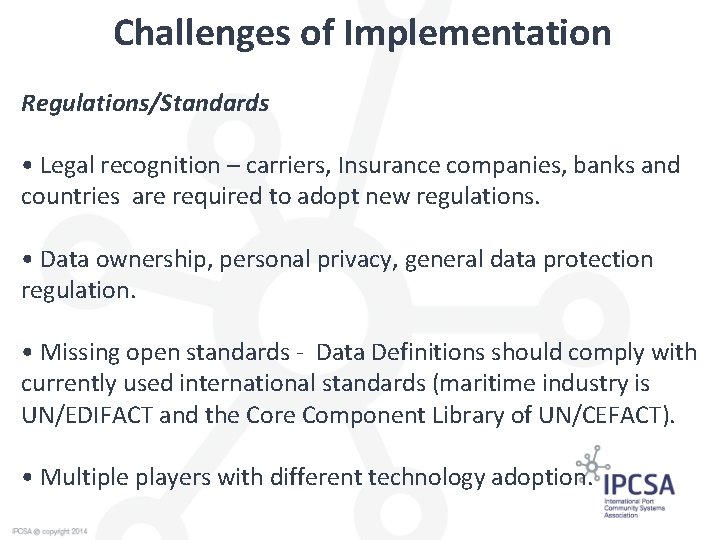 Challenges of Implementation Regulations/Standards • Legal recognition – carriers, Insurance companies, banks and countries