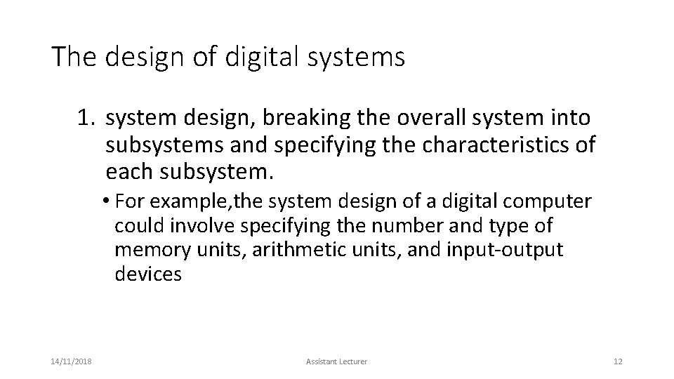 The design of digital systems 1. system design, breaking the overall system into subsystems The design of digital systems 1. system design, breaking the overall system into subsystems