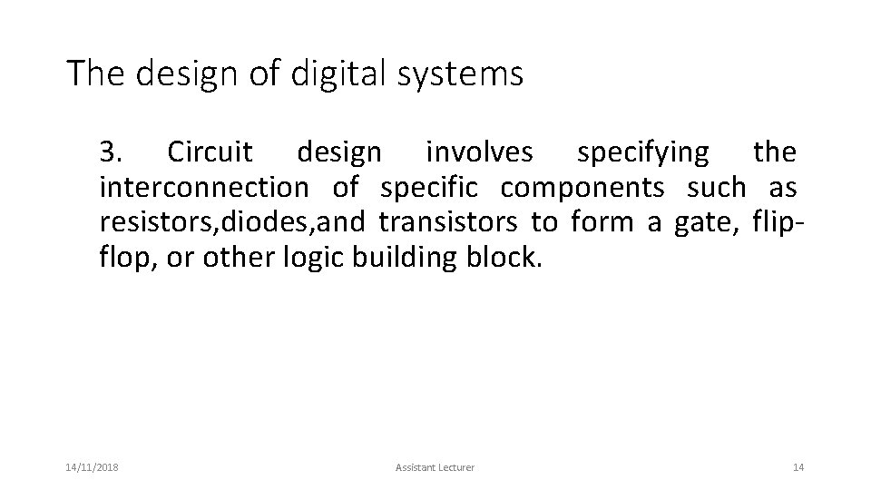 The design of digital systems 3. Circuit design involves specifying the interconnection of specific The design of digital systems 3. Circuit design involves specifying the interconnection of specific
