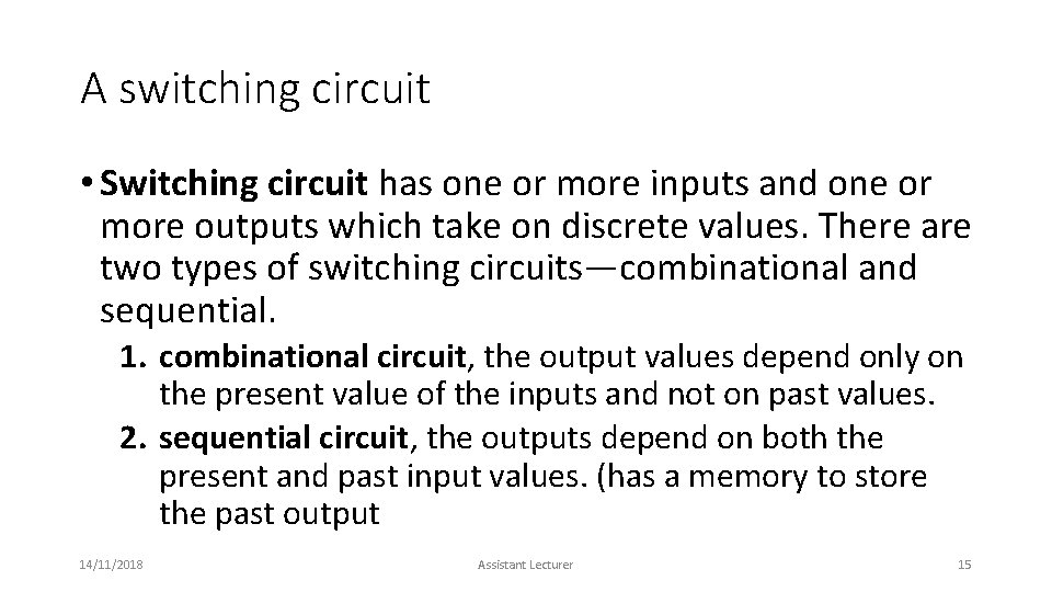 A switching circuit • Switching circuit has one or more inputs and one or A switching circuit • Switching circuit has one or more inputs and one or