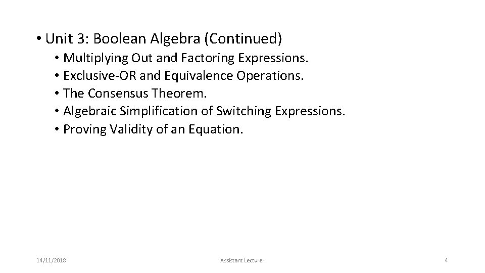• Unit 3: Boolean Algebra (Continued) • Multiplying Out and Factoring Expressions. • • Unit 3: Boolean Algebra (Continued) • Multiplying Out and Factoring Expressions. •