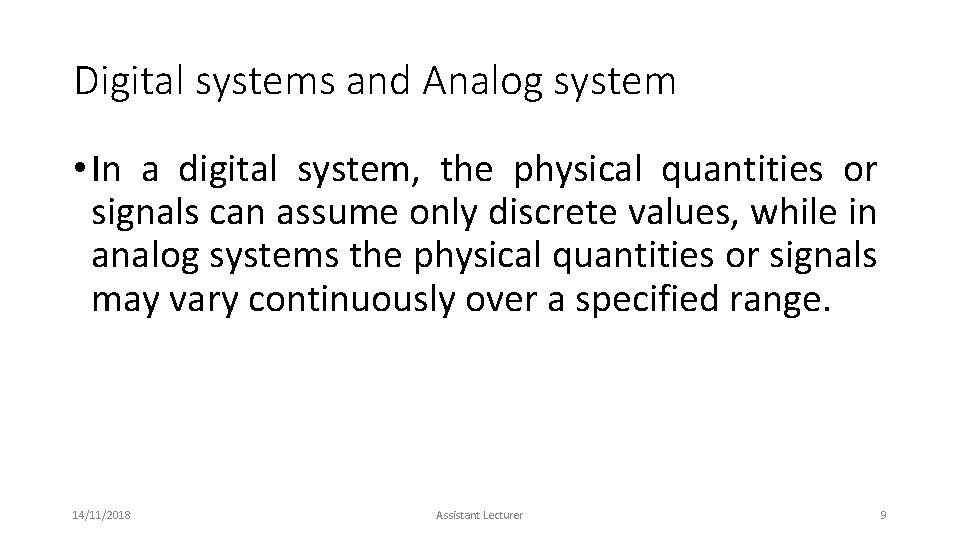Digital systems and Analog system • In a digital system, the physical quantities or Digital systems and Analog system • In a digital system, the physical quantities or