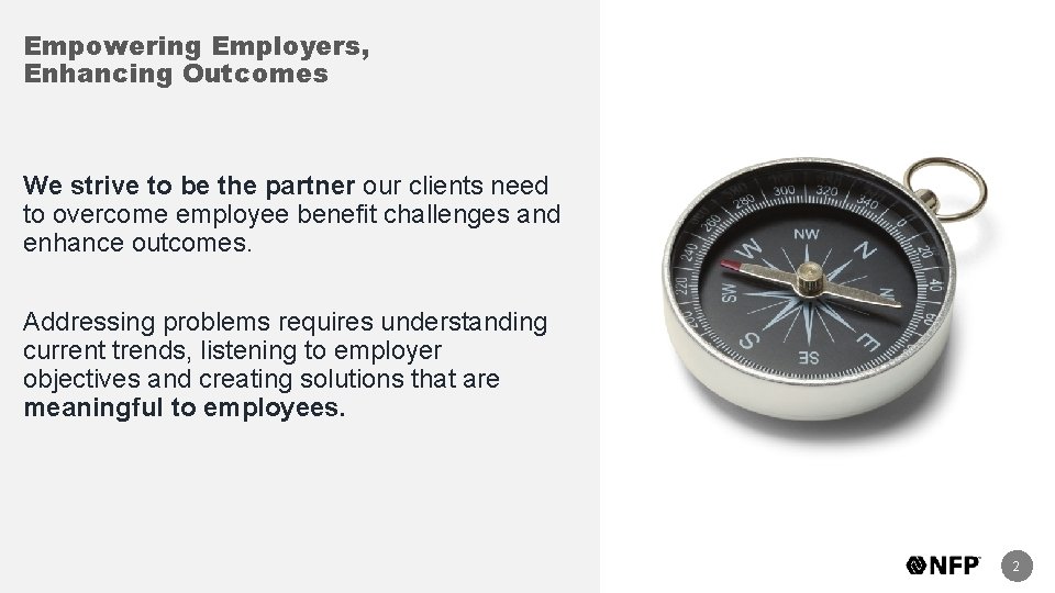 Empowering Employers, Enhancing Outcomes We strive to be the partner our clients need to