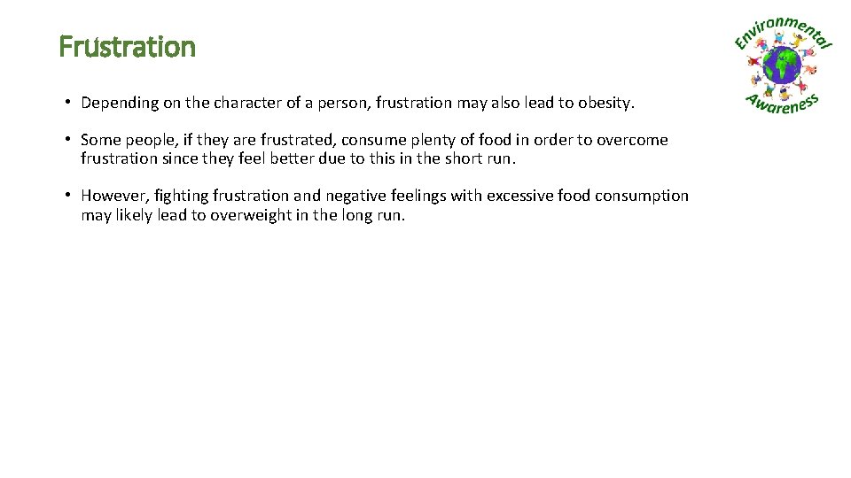 Frustration • Depending on the character of a person, frustration may also lead to