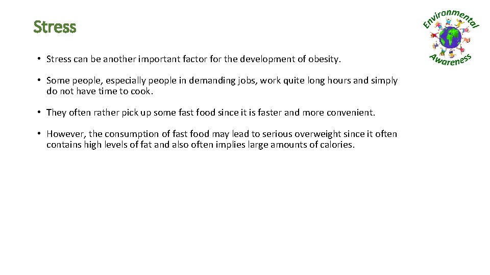 Stress • Stress can be another important factor for the development of obesity. •