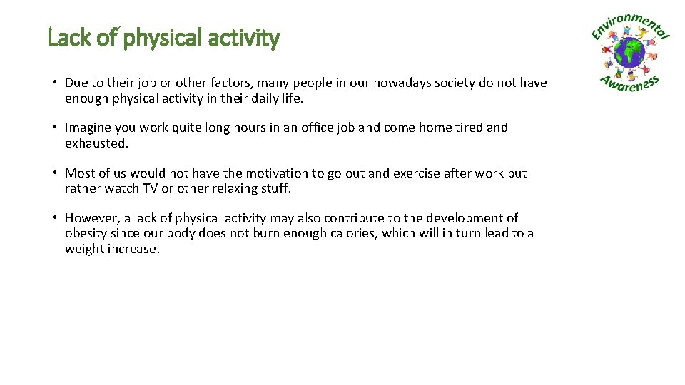 Lack of physical activity • Due to their job or other factors, many people