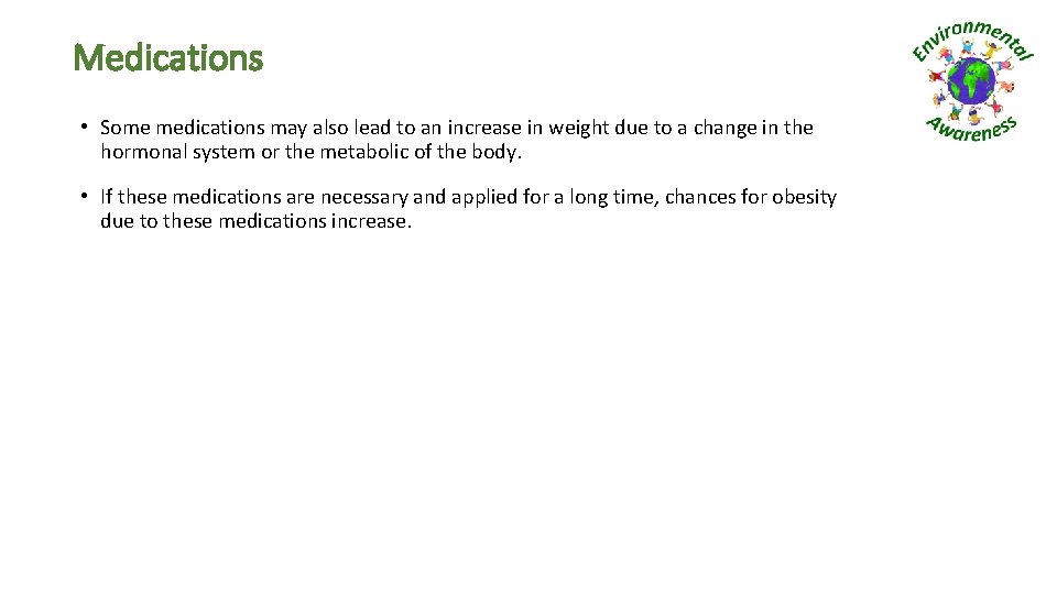 Medications • Some medications may also lead to an increase in weight due to