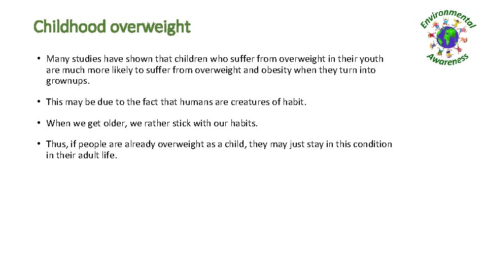 Childhood overweight • Many studies have shown that children who suffer from overweight in
