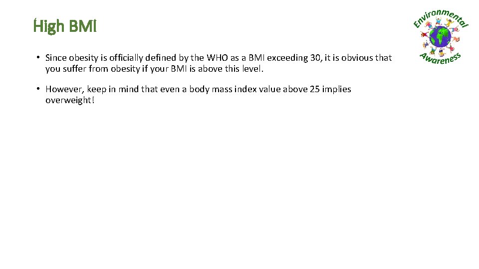 High BMI • Since obesity is officially defined by the WHO as a BMI
