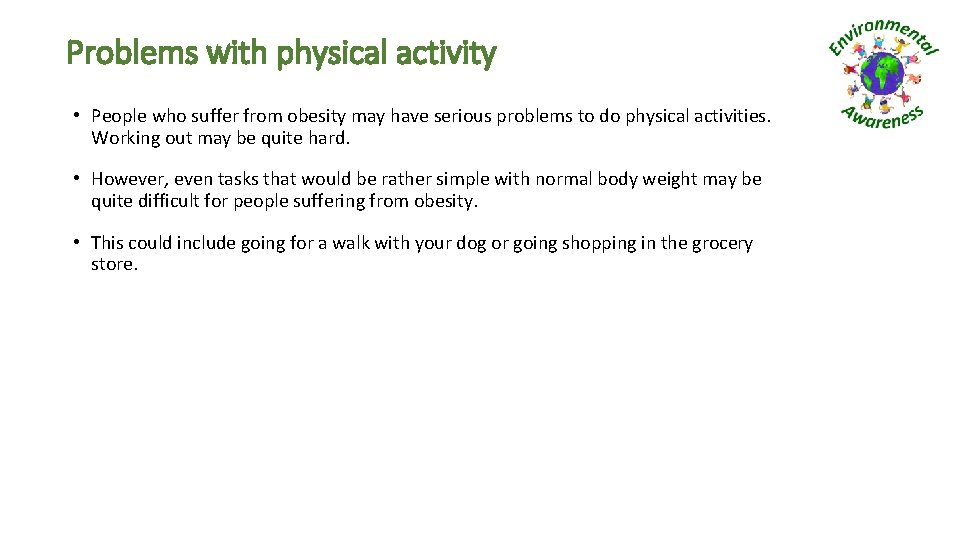 Problems with physical activity • People who suffer from obesity may have serious problems