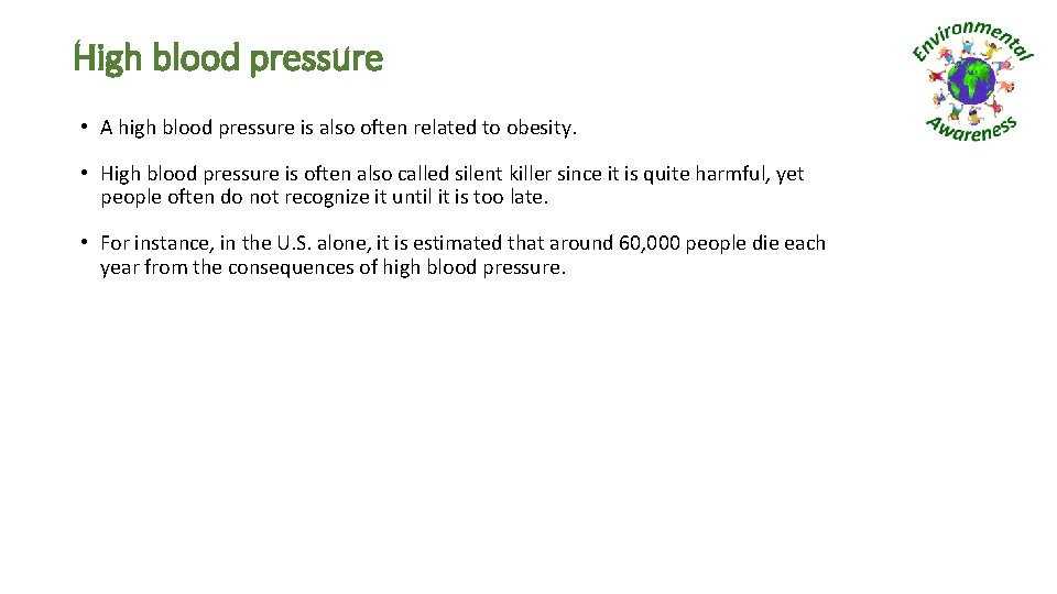 High blood pressure • A high blood pressure is also often related to obesity.