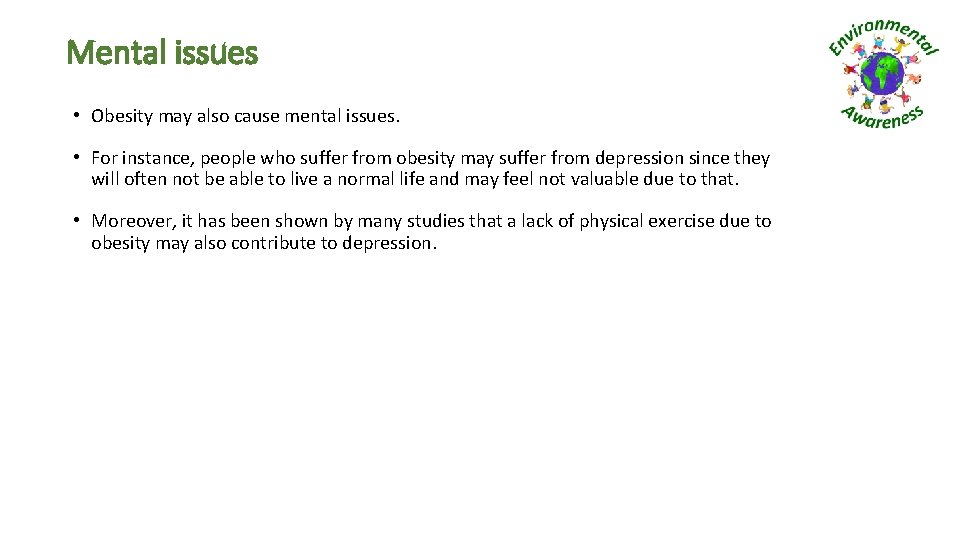 Mental issues • Obesity may also cause mental issues. • For instance, people who
