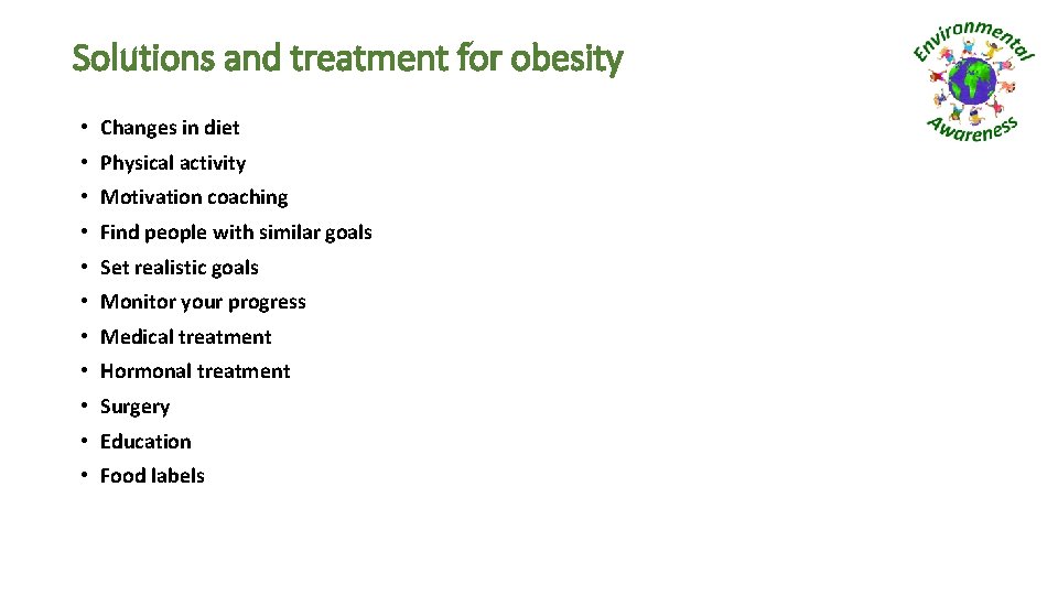 Solutions and treatment for obesity • Changes in diet • Physical activity • Motivation