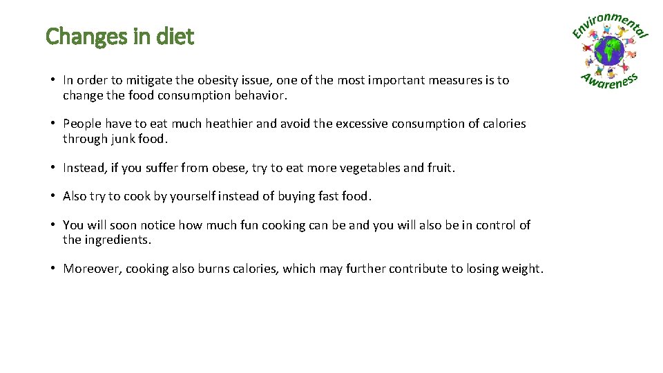 Changes in diet • In order to mitigate the obesity issue, one of the