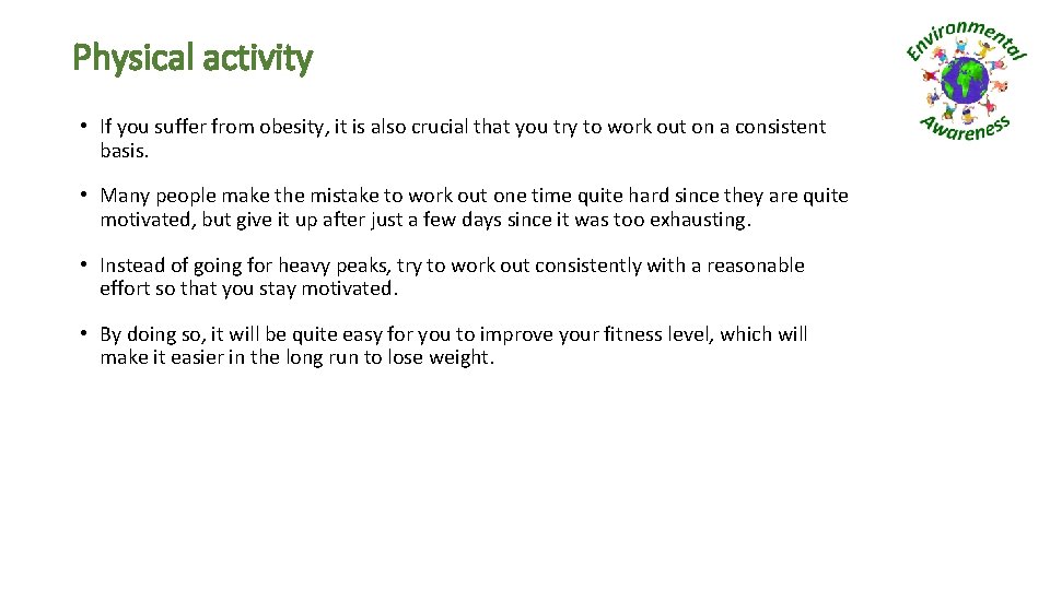 Physical activity • If you suffer from obesity, it is also crucial that you