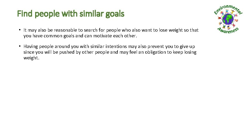 Find people with similar goals • It may also be reasonable to search for