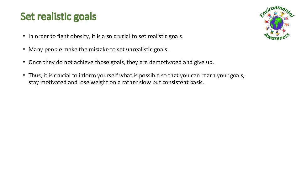 Set realistic goals • In order to fight obesity, it is also crucial to