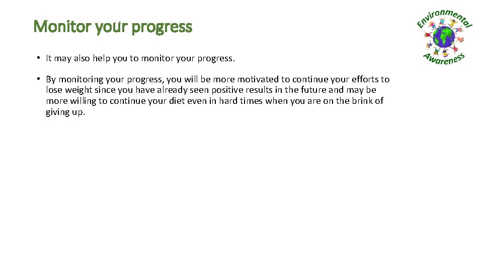 Monitor your progress • It may also help you to monitor your progress. •