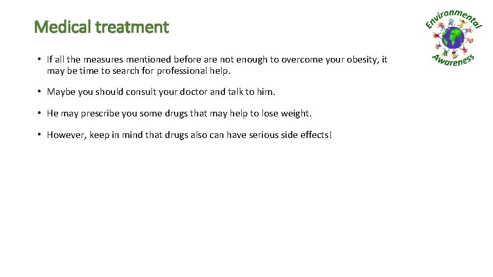 Medical treatment • If all the measures mentioned before are not enough to overcome